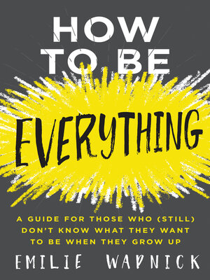cover image of How to Be Everything
